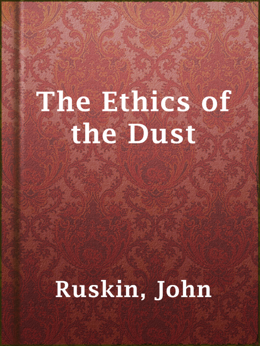 Upplýsingar um The Ethics of the Dust eftir John Ruskin - Til útláns